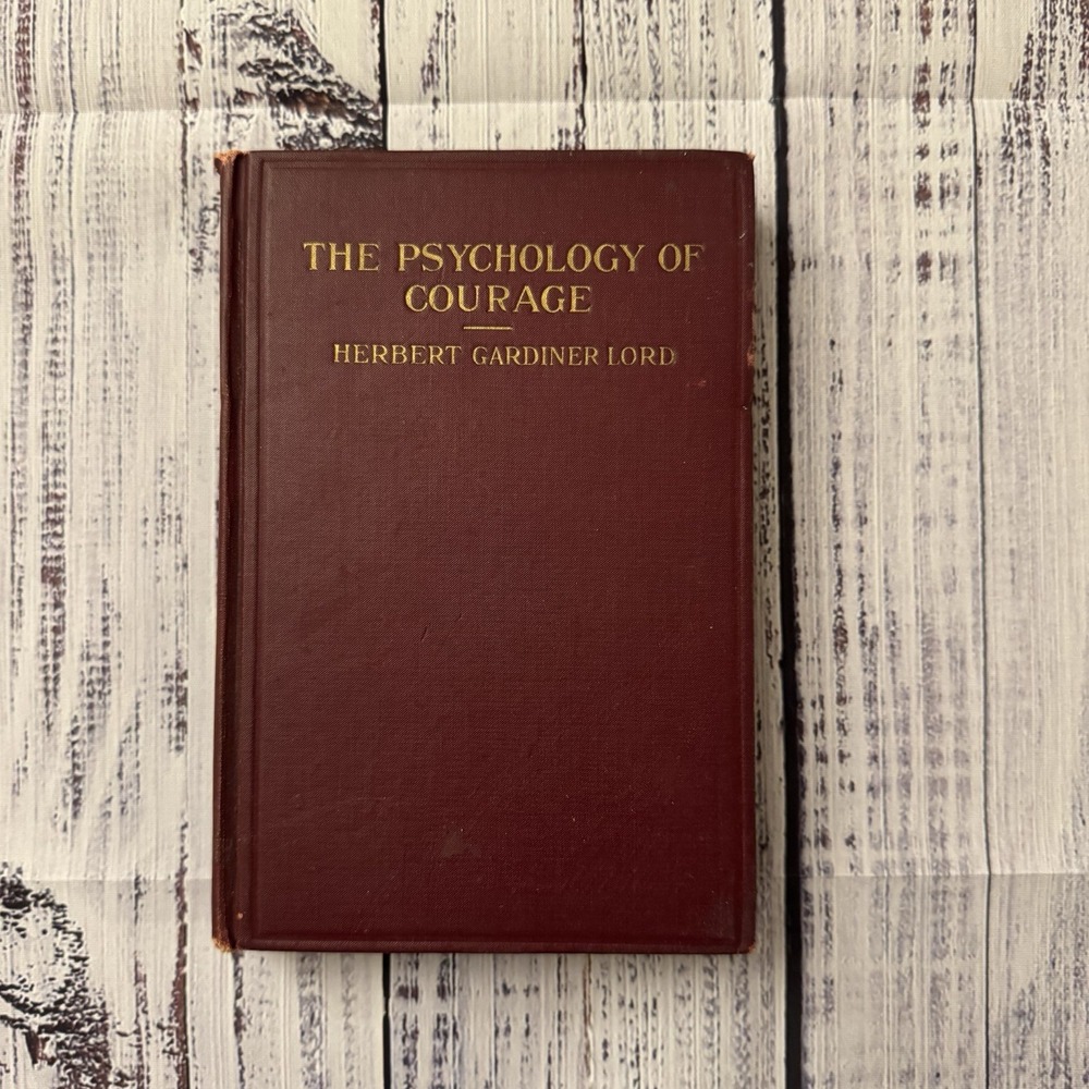 The Psychology of Courage by Herbert Gardiner Lord Hardcover 1918 Vintage